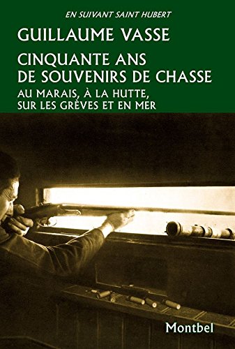 Cinquante ans de souvenirs de chasse