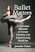 Ballet Matters: A Cultural Memoir of Dance Dreams and Empowering Realities by Jennifer Fisher