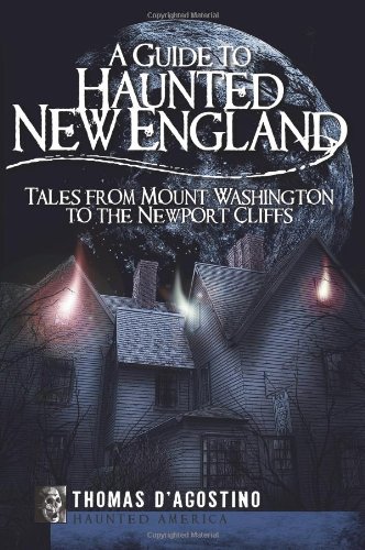 Download A Guide to Haunted New England: Tales from Mount Washington to the Newport Cliffs (Haunted America) Download A Guide to Haunted New England: Tales from Mount Washington to the Newport Cliffs (Haunted America)