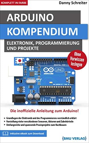 Arduino: Kompendium: Elektronik, Programmierung und Projekte (German Edition)