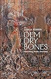 Dem Dry Bones: Preaching, Death, and Hope by Luke A. Powery