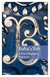 Front cover for the book Baha'u'llah: A Short Biography by Moojan Momen