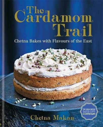 Download The Cardamom Trail: Chetna Bakes with Flavours of the East