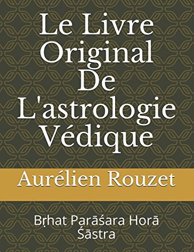 Le Livre Original De L'astrologie Védique: Bṛhat Parāśara Horā Śāstra (French Edition) by Aurélien Rouzet