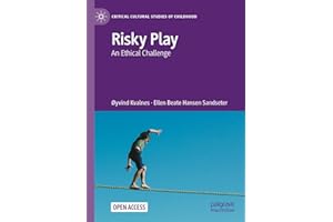 Risky Play: An Ethical Challenge (Critical Cultural Studies of Childhood)