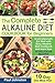 The Complete Alkaline Diet Guide Book for Beginners: Understand pH, Eat Well with Easy Alkaline Diet Cookbook and more than 50 Delicious Recipes. 10 Day Meal Plan by 