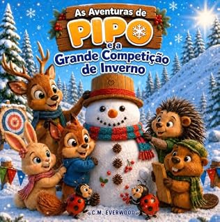 Livro As Aventuras de Pipo: Pipo e a Grande Competição de Inverno: Uma história infantil sobre amizade, união, cooperação e trabalho em equipe para crianças de 3 a 7 anos