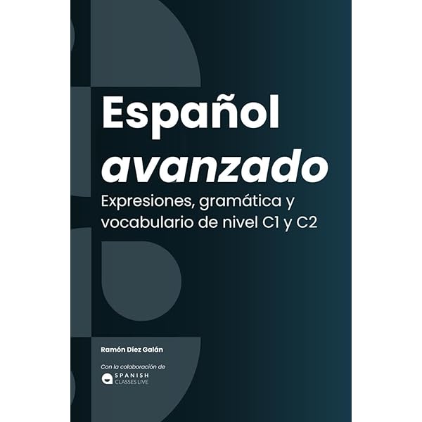 Español avanzado: Expresiones, gramática y vocabulario. C1