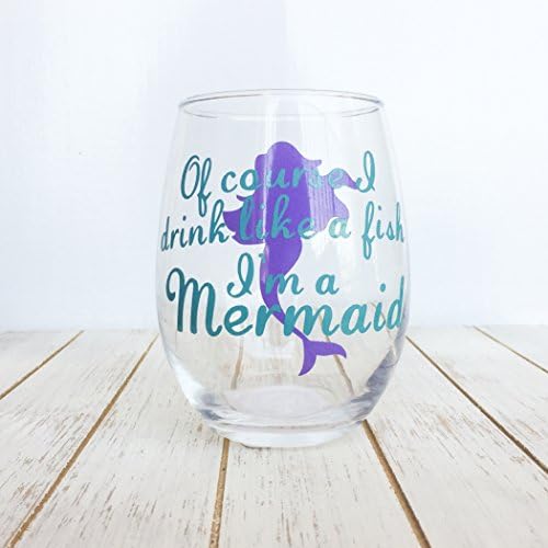 Of Course I Drink Like A Fish Im A Mermaid Wine Glass - Mermaid Lover Gift - Mermaid Theme Birthday - Sarcastic Wine Glass - Christmas Gift
