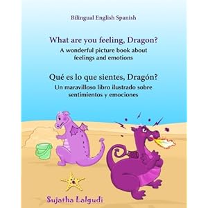 How do you feel Dragon. Que es lo que sientes Dragon: Bilingual children's books,Children's English-Spanish Picture book (Bilingual Edition),Spanish .