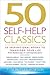 50 Self-Help Classics: 50 Inspirational Books to Transform Your Life from Timeless Sages to Contemporary Gurus (50 Classics)