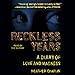Reckless Years: A Diary of Love and Madness by 