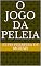 Livro O Jogo da Peleia (Esportes Criados pelo Escritor Elvis Ferreira de Morais)