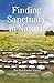 Finding Sanctuary in Nature: Simple Ceremonies in the Native American Tradition for Healing Yourself by Jim PathFinder Ewing