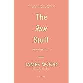 The Fun Stuff: And Other Essays
