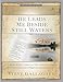 He Leads Me Beside Still Waters: A 12-Week Study through the Choicest Psalms (Walk)