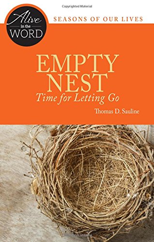 Empty Nest, Time for Letting Go (Alive in the Word) by Thomas D. Sauline