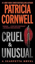 Cruel and Unusual: Scarpetta 4 (Kay Scarpetta)