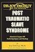 Post Traumatic Slave Syndrome: America's Legacy of Enduring Injury and Healing