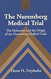 The Nuremberg Medical Trial: The Holocaust and the