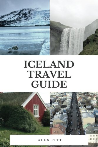 Iceland Travel Guide: The ultimate traveler’s Iceland guidebook, facts, how to travel, costs, regions, sights and more