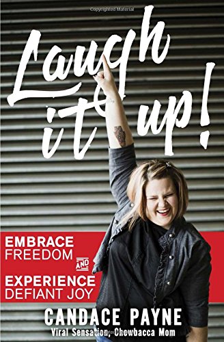 Laugh It Up!: Embrace Freedom and Experience Defiant Joy