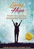 Living Hope: Steps to Leaving Suffering Behind by 