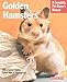 Golden Hamsters (Complete Pet Owner's Manual) by 