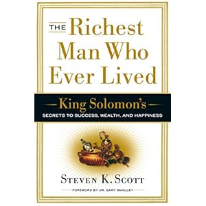 The Richest Man Who Ever Lived: King Solomon’s Secrets to Success, Wealth, and Happiness