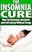 The Insomnia Cure - How To Overcome Insomnia and Fall Asleep Without Drugs: Good Night Sleep, Chroni by