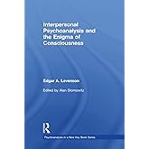 Interpersonal Psychoanalysis and the Enigma of Consciousness (Psychoanalysis in a New Key Book Series)