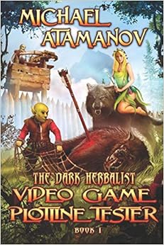 Video Game Plotline Tester (The Dark Herbalist Book #1): LitRPG series, by Michael Atamanov Video Game Plotline Tester (The Dark Herbalist Book #1): LitRPG series, by Michael Atamanov