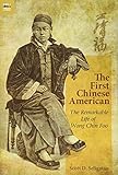 The First Chinese American: The Remarkable Life of Wong Chin Foo by 