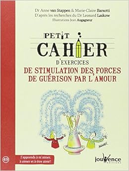 Amazon Fr Petit Cahier D Exercices De Stimulation Des Forces De Guerison Par L Amour Barsotti Marie Claire Van Stappen Anne Augagneur Jean Livres
