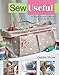 Sew Useful: 23 Simple Storage Solutions to Sew For the Home (SEW SERIES) by Debbie Shore