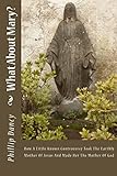 What About Mary?: How A Little Known Controversy