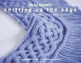 Knitting on the Edge: Ribs, Ruffles, Lace, Fringes, Floral, Points & Picots: The Essential Collection of 350 Decorative Borders by 