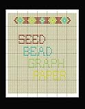 Seed Bead Graph Paper: specialized graph paper for designing your own unique bead patterns by Comic Book Blanks