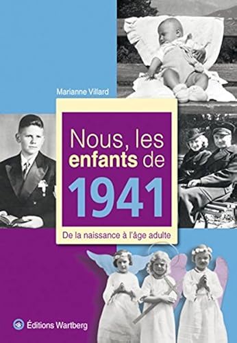 Download Nous, les enfants de 1941 : De la naissance à l'âge adulte PDF