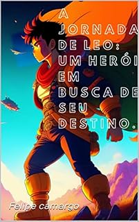 Livro A Jornada de Leo: Um Herói em Busca de Seu Destino