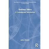 Business Ethics (Routledge Contemporary Introductions to Philosophy)