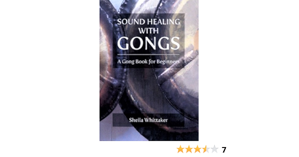 Sound Healing With Gongs A Gong Book For Beginners Kindle Edition By Whittaker Sheila Pattihis Emma Arts Photography Kindle Ebooks Amazon Com