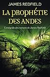 La prophétie des Andes : L'intégrale : La prophétie des Andes ; La dixième prophétie ; Le secre by 