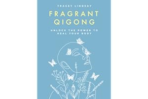 Fragrant Qigong: Unlock the Power to Heal Your Body