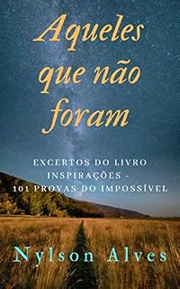 Livro Aqueles que não foram: Excertos do livro Inspirações - 101 Provas do Impossível