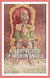A Short History of Modern Angola