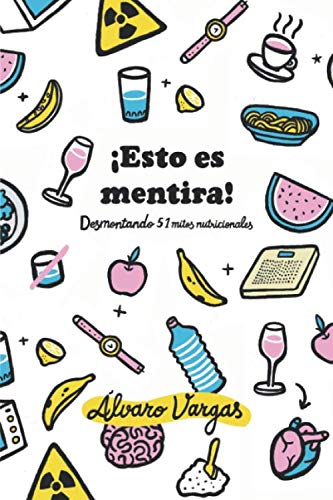 Portada de ¡Esto es mentira!: Desmontando 51 mitos nutricionales