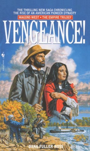Vengeance!: Wagons West Volume 2, The Empire Trilogy (Wagons West Empire Trilogy)