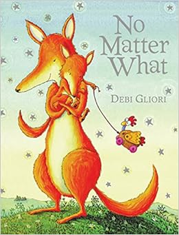 No Matter What (Send A Story), by Debi Gliori No Matter What (Send A Story), by Debi Gliori