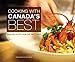 Cooking with Canada's Best: Signature Recipes from Our Finest Chefs by 
